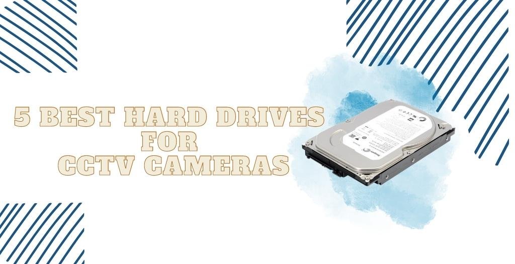 Best Hard Drives For CCTV Cameras