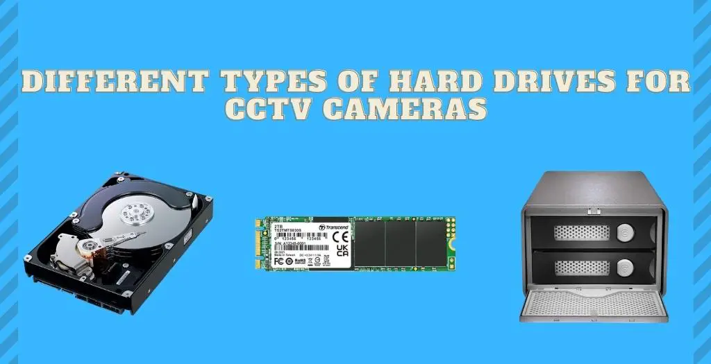Different Types of Hard Drives for CCTV Cameras