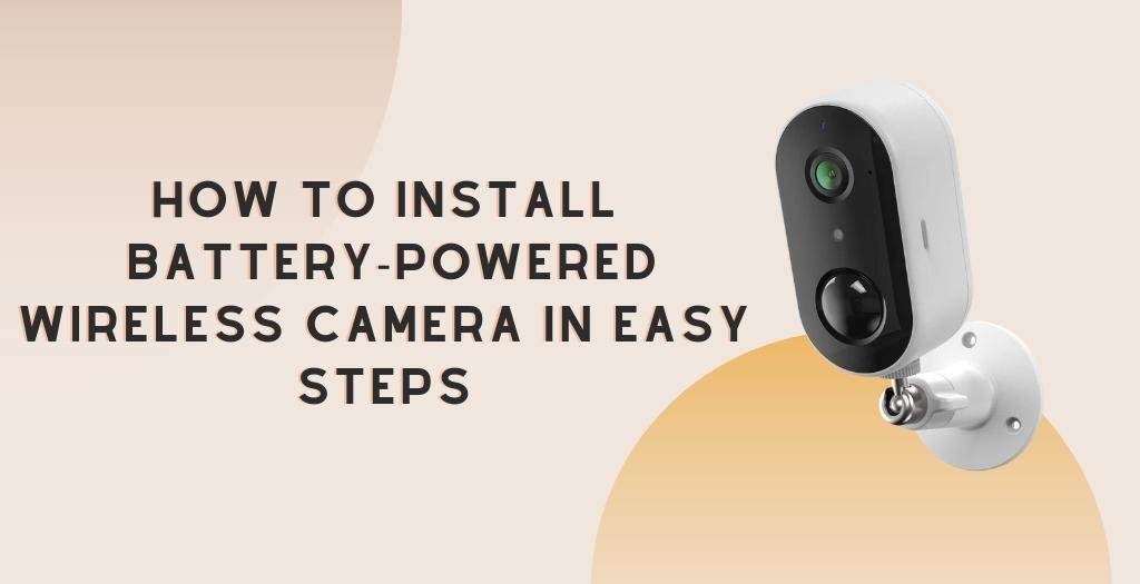How to Install Battery Powered Wireless Camera