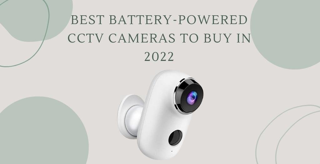 Best Battery-Powered CCTV Cameras