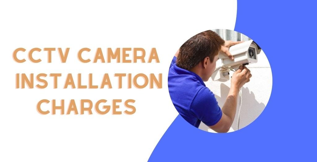 CCTV Camera Installation Charges