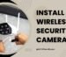 Install a wireless security camera