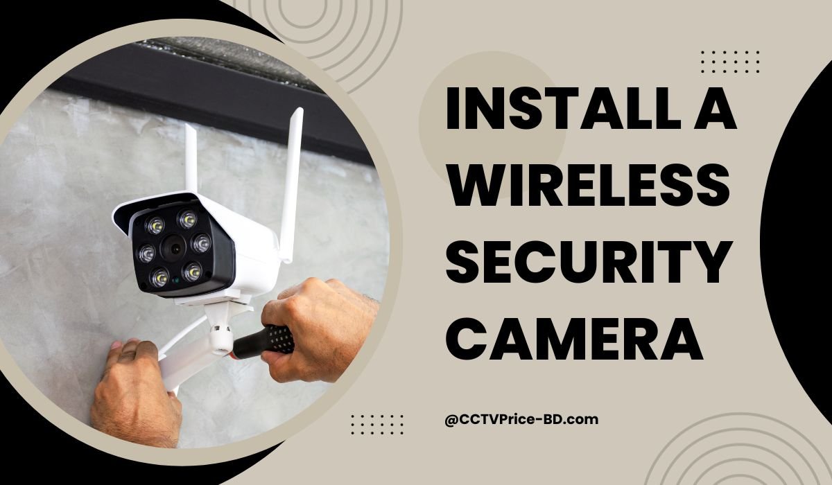 Install a wireless security camera