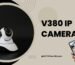 v380 IP camera Home Security system